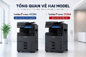 So sánh Toshiba e-STUDIO 4528A và 5528A: Nên chọn model nào?